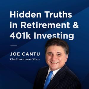 Hidden Truths In Retirement & 401k Investing by Joe Cantu