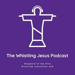 Whistling Jesus Podcast