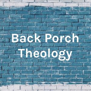 Back Porch Theology