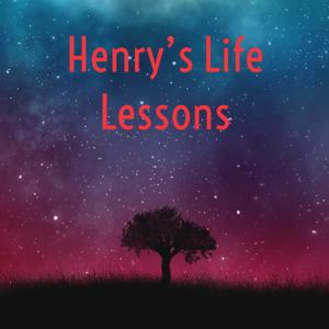 Henry's Life Lessons