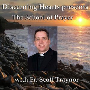 Fr. Scott Traynor - Discerning Hearts Catholic Podcasts by Fr. Scott Traynor and Kris McGregor