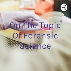 On The Topic Of Forensic Science