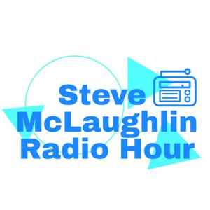 Steve McLaughlin Radio Hour