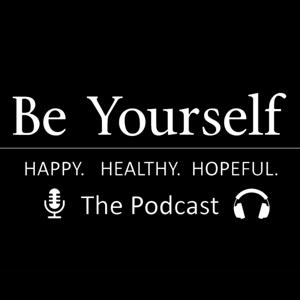 Be Yourself. Happy. Healthy. Hopeful.