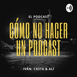 Cómo No Hacer Un Podcast