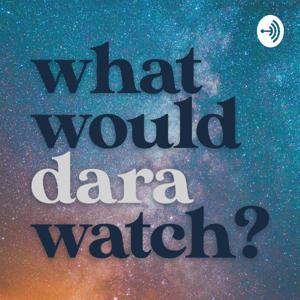 What Would Dara Watch