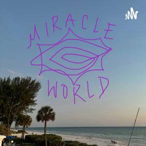 Miracle World Podcast