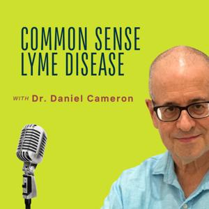 Inside Lyme Podcast with Dr. Daniel Cameron by Dr. Daniel Cameron