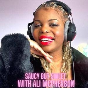 Saucy but Sweet with Ali McPherson