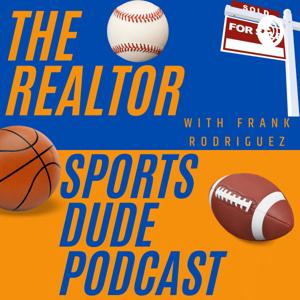 The Realtor Sports Dude Podcast!
