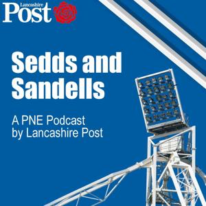 Sedds and Sandells - A PNE podcast by Lancashire Post