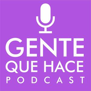 Gente Que Hace Podcast by Akorde Podcast