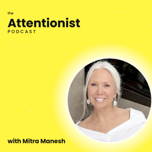 The Attentionist with Mitra Manesh