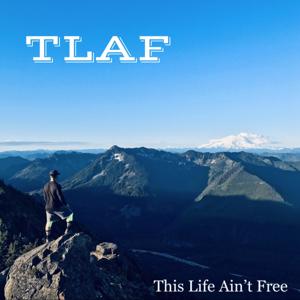 TLAF: This Life Aint Free