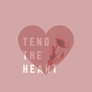 Tend The Heart