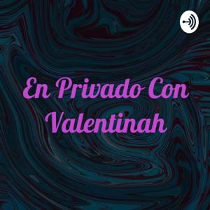 En Privado Con Valentinah