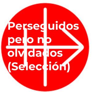 Perseguidos pero no olvidados (Selección)