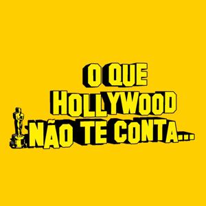 O Que Hollywood Não Te Conta...