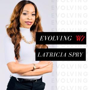 Evolving With Latricia Spry