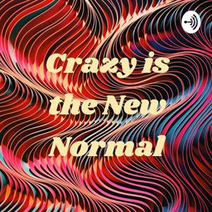 Crazy is the New Normal