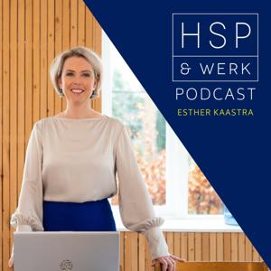 De HSP & WERK Podcast by Esther Kaastra