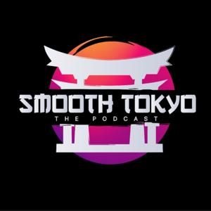 Smooth Tokyo The Podcast