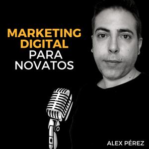 Marketing Novatos - Alex Pérez (AlexPerez.Digital)