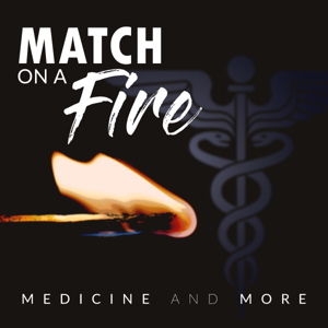 Match On A Fire: Medicine and More