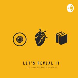 Let’s Reveal It: Live. Love. Create.