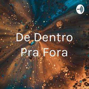 De Dentro Pra Fora