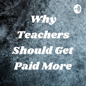 Why Teachers Should Get Paid More