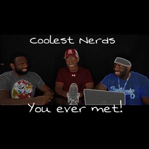Coolest Nerds You Ever Met