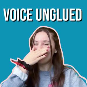 Voice Unglued