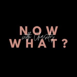 Now What? Podcast