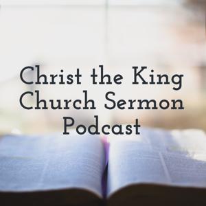 Christ the King Church Sermon Podcast