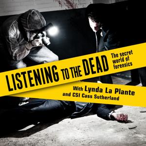 Listening to the Dead - Forensics uncovered by Lynda La Plante and Cass Sutherland