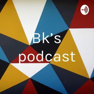 Bk’s podcast