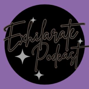 Exhilarate Podcast