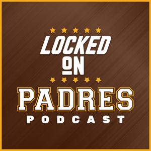 Locked On Padres - Daily Podcast On The San Diego Padres by Javier Reyes, Locked On Podcast Network