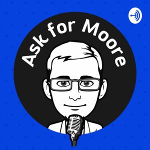 Ask for Moore