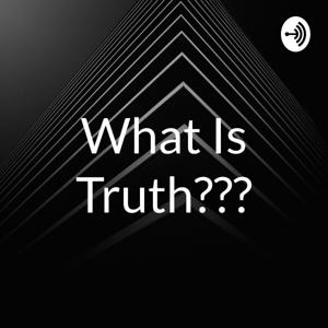 What Is Truth???