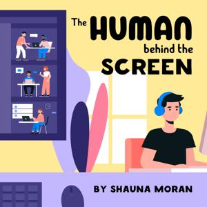 The Human Behind The Screen