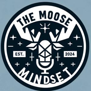 The Moose Mindset