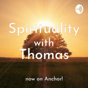 Spirituality with Thomas