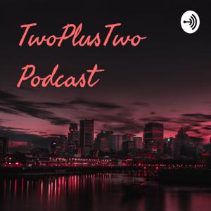 TwoPlusTwo Podcast