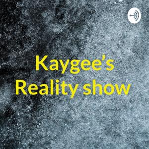 Kaygee's Reality show