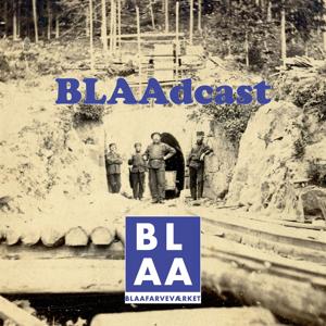 BLAAdcast - en podcast av og om Blaafarveværket