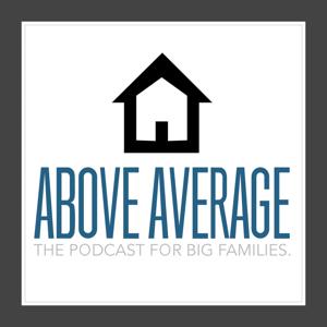 Above Average: The podcast for big families.