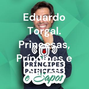 Eduardo Torgal
Princesas Príncipes e Sapos