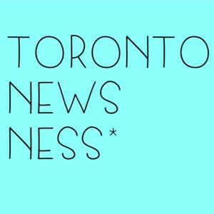 Toronto Newsness